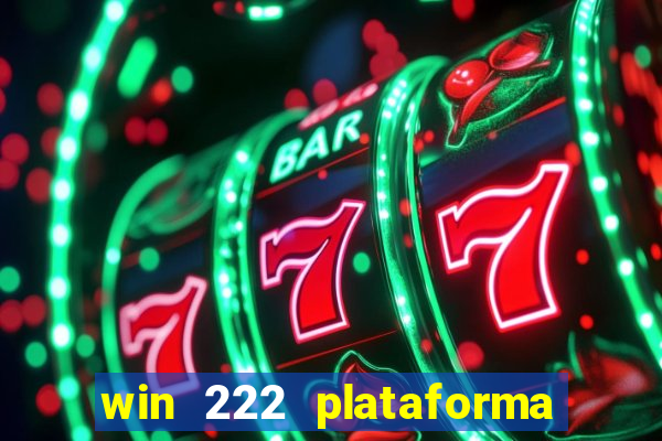 win 222 plataforma de jogos